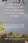 Living in the Shadow of Death: From a Child of War to an Ambassador of Christ: A True Story of Forgiveness, Healing, and of Finding God's Purpose Aft Cover Image