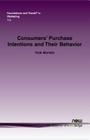 Consumers' Purchase Intentions and Their Behavior (Foundations and Trends(r) in Marketing #26) By Vicki Morwitz Cover Image