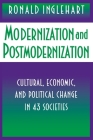 Modernization and Postmodernization: Cultural, Economic, and Political Change in 43 Societies By Ronald Inglehart Cover Image