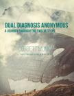 Dual Diagnosis Anonymous: A Journey Through the Twelve Steps Plus Five Cover Image