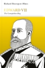 Edward VII: The Cosmopolitan King (Penguin Monarchs) By Richard Davenport-Hines Cover Image