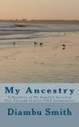 My Ancestry: A Narrative of My Familial Ancestral Past Through Genetic DNA Examination By Diambu Kibwe Smith Cover Image