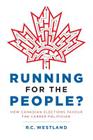 Running for the People?: How Canadian Elections Favour the Career Politician By R. C. Westland Cover Image