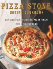 Pizza Stone Recipes Cookbook: 50+ Recipes Delicious Pizza Craft Non Stick Around By Dayle Miracle Cover Image