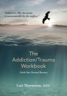 The Addiction/Trauma Workbook: Guide Your Personal Recovery Cover Image