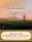Music in European Capitals: The Galant Style, 1720-1780 By Daniel Heartz, Ph.D. Cover Image