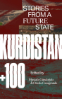 Kurdistan +100: Stories from a Future State By Orsola Casagrande (Editor), Mustafa Gündoğdu (Editor) Cover Image