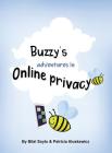 Buzzy's Adventures in Online Privacy: Privacy Teaching Tool for Parents and Caregivers By Soylu Bilal, Aluskewicz Patricia, Pietraszek Olga (Illustrator) Cover Image