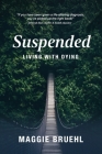 Suspended: Living with Dying By Maggie Bruehl Cover Image