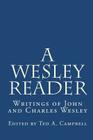 A Wesley Reader: Writings Of John And Charles Wesley Cover Image