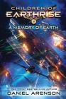 A Memory of Earth: Children of Earthrise Book 2 By Daniel Arenson Cover Image