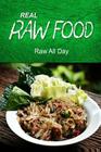 REAL RAW FOOD - Raw all day: (Raw diet cookbook for the raw lifestyle) By Real Raw Food Cover Image