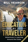 Education of a Traveler: Adventures in Learning Around the Globe Cover Image
