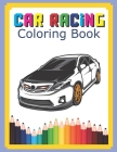 Car Racing Coloring Book: Champion Cool Cars Activity Books For Preschooler Coloring Book For Boys Girls Fun Book For Kids Ages 2-4 4-8 By Eak Kem Cover Image