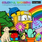 Colorful Wonders (Ages2+): A Coloring Book of Everyday Objects and Unique Animals By Jet Lab Cover Image
