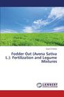 Fodder Oat (Avena Sativa L.): Fertilization and Legume Mixtures By Verma Arjun K. Cover Image