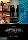 International White Collar Crime: Cases and Materials By Bruce Zagaris Cover Image