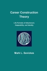 Career Construction Theory: Life Portraits of Attachment, Adaptability, and Identity By Mark L. Savickas Cover Image