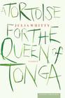 A Tortoise For The Queen Of Tonga: Stories By Julia Whitty Cover Image