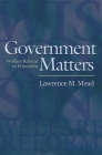 Government Matters: Welfare Reform in Wisconsin Cover Image