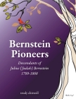 Bernstein Pioneers: Descendants of Julius (Judah) Bernstein 1789-1868 By Trudy Chiswell Cover Image
