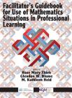 Facilitator's Guidebook for Use of Mathematics Situations in Professional Learning (hc) Cover Image