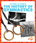 The History of Gymnastics (History of Sports) Cover Image