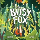 The Busy Fox: A Story About the Calming Power of Nature By Elisabeth Karin (Illustrator), Isaac Madge Cover Image