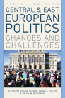 Central and East European Politics: Changes and Challenges By Zsuzsa Csergő (Editor), Daina S. Eglitis (Editor), Paula M. Pickering (Editor) Cover Image