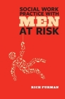 Social Work Practice with Men at Risk By Rich Furman Cover Image
