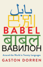 Babel: Around the World in Twenty Languages By Gaston Dorren Cover Image