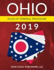 Ohio Rules of Criminal Procedure 2019: Complete Rules as Revised through July 1, 2018 Cover Image