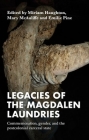 Legacies of the Magdalen Laundries: Commemoration, Gender, and the Postcolonial Carceral State By Miriam Haughton (Editor), Mary McAuliffe (Editor), Emilie Pine (Editor) Cover Image