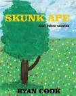 Skunk Ape: and other stories Cover Image