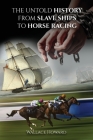 The Untold History: From Slaveships to Horse Racing By Wallace Howard Cover Image