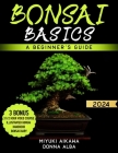 Bonsai Basics: A Beginner's Guide. A Guide to Growing, Shaping and Thriving Your Bonsai - 2024 Cover Image