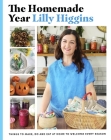 The Homemade Year: Things to Make, Do and Eat at Home to Welcome Every Season By Lilly Higgins Cover Image