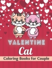 valentine cat coloring books for couple: This Valentines Day Coloring Books For couple Has many cat and Hearts Drawings For couple By Smart Press House Cover Image