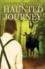 Haunted Journey By Wendy B. Truscott Cover Image
