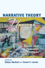 Narrative Theory Unbound: Queer and Feminist Interventions (THEORY INTERPRETATION NARRATIV) By ROBYN R. WARHOL, Susan S. Lanser Cover Image
