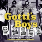 Gotti's Boys Lib/E: The Mafia Crew That Killed for John Gotti By Johnny Heller (Read by), Anthony M. DeStefano Cover Image