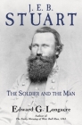 J. E. B. Stuart: The Soldier and the Man Cover Image