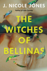 The Witches of Bellinas: A Novel By J. Nicole Jones Cover Image