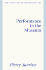 Performance in the Museum (New Directions in Contemporary Art) Cover Image