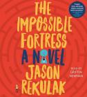 The Impossible Fortress By Jason Rekulak, Griffin Newman (Read by) Cover Image