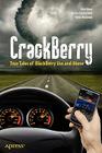 Crackberry: True Tales of Blackberry Use and Abuse (Books for Professionals by Professionals) By Martin Trautschold, Kevin Michaluk, Gary Mazo Cover Image