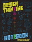The Design Thinking Notebook: A step-by-step process to help innovators create solutions to everyday problems. Cover Image