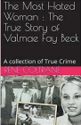The Most Hated Woman: The True Story of Valmae Fay Beck Cover Image