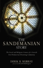 The Sandemanian Story: The Social and Religious Context of a Scottish Non-Presbyterian Dissenting Community By Derek B. Murray, David W. Bebbington (Foreword by) Cover Image