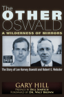 The Other Oswald: A Wilderness of Mirrors By Gary Hill, Bill Simpich (Preface by), Walt Brown (Foreword by) Cover Image